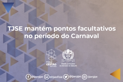 Comunicado: acompanhando o STF e STJ, TJSE mantém pontos facultativos no Carnaval