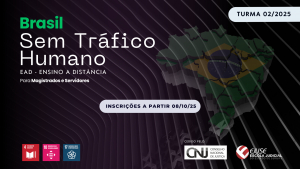 Abertas inscrições para o curso Brasil sem Tráfico Humano – Turma 02/2025, cedido pelo Conselho Nacional de Justiça (EAD)
