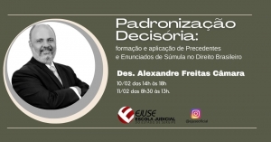 Ejuse: Alexandre Câmara ministrará curso sobre padronização decisória