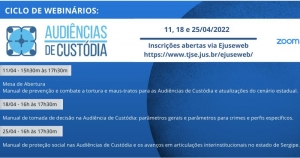 Inscrições confirmadas: Ciclo de webinários sobre audiências de custódia
