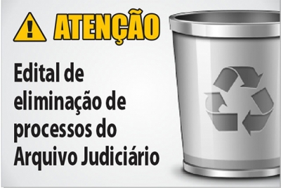 Publicado edital de eliminação de processos: partes têm 45 dias para requerer documentos