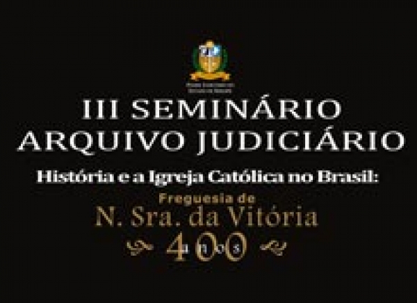 III Seminário do Arquivo Judiciário terá início hoje