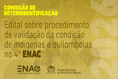 TJSE publica edital sobre procedimento de validação da condição de indígenas e quilombolas no 4º ENAC