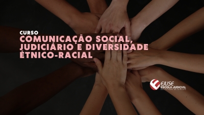 Abertas as inscrições para o curso Comunicação Social, Judiciário e Diversidade Étnico-Racial (Turma 03/2024)