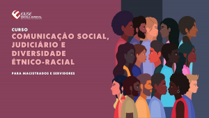 Abertura de inscrições: Comunicação Social, Judiciário e Diversidade Étnico-Racial (EAD)