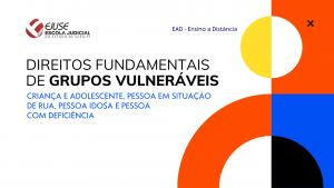 Abertas inscrições para o Curso Direitos Fundamentais de grupos vulneráveis - criança e adolescente, pessoa em situação de rua, pessoa idosa e pessoa com deficiência (EAD)