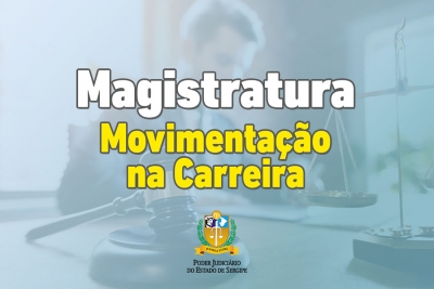 Magistratura: Gestão promove maior movimentação na carreira em dois anos