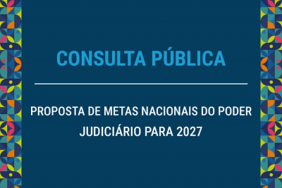 Consulta pública sobre Metas Nacionais do CNJ para 2027 aberta até 3 de novembro