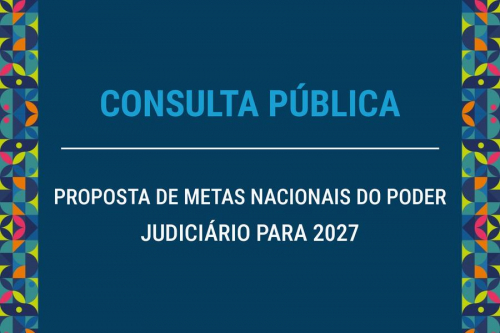 Consulta pública sobre Metas Nacionais do CNJ para 2027 aberta até 3 de novembro