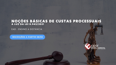 Curso Noções Básicas de Custas Processuais à Luz da Lei 8.943/21 está com inscrições abertas