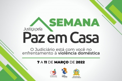 Justiça pela Paz em Casa: semana acontece de 07 a 11 de março