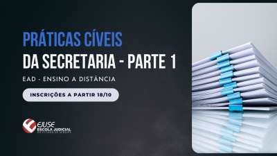 Curso Práticas Cíveis da Secretaria – Nível I – Turma 02/2023 (EAD) está com inscrições abertas