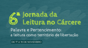 CNJ promove a 6ª edição da Jornada de Leitura do Cárcere