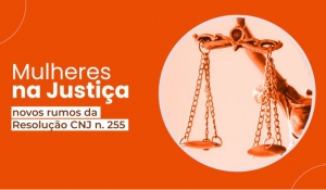 Carta pela igualdade de gênero no Poder Judiciário é divulgada pelo CNJ