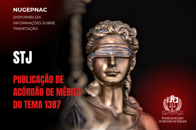 Nugepnac comunica publicação de acórdão de mérito do Tema 1387 do STJ
