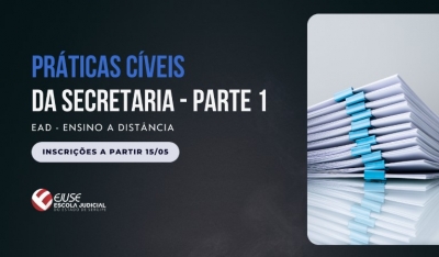 Abertura de inscrições: Curso Práticas Cíveis da Secretaria (EAD)