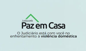 Semana da Justiça pela Paz em Casa acontece de 9 a 13 de março