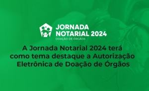Jornada Notarial: autorização para doação de órgãos poderá ser emitida sábado no shopping
