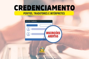 Aberto novo edital para credenciamento de peritos, tradutores e intérpretes