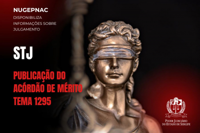 Tema 1295/STJ: Nugepnac comunica publicação do acórdão de mérito