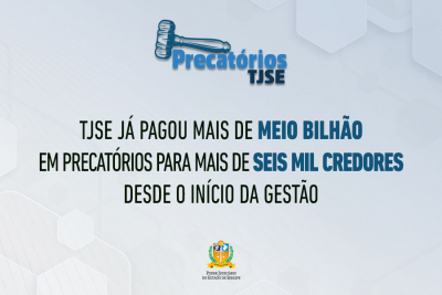 TJSE já pagou mais de meio bilhão em precatórios para 6.861 credores desde o início da gestão
