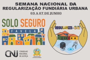 ReguLARize-se: Corregedoria realiza Semana Nacional de Regularização Fundiária Urbana