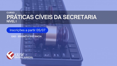 Inscrições abertas para o Curso Práticas Cíveis da Secretaria - Nível 1 (EAD)