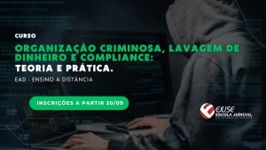Inscrições abertas para curso sobre elementos normativos dos crimes Organização Criminosa, Lavagem de Dinheiro e Compliance (em EAD)