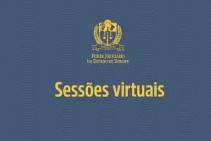 Por meio de sessões virtuais, TJSE julga mais de 2 mil processos em maio de 2020
