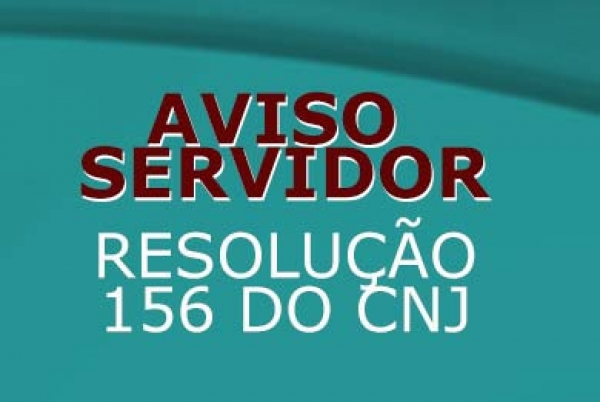 Atenção, comissionados: convocação para o cumprimento da Resolução 156 do CNJ