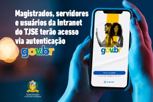 Inovação: magistrados, servidores e usuários da Intranet do TJSE terão acesso via autenticação gov.br