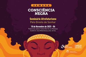 Consciência Negra: TJSE realizará evento ‘Afrofuturismo – pelo direito de sonhar’ no dia 18 de novembro