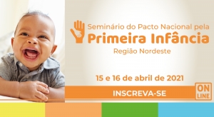 Inscrições abertas para Seminário do Pacto Nacional pela Primeira Infância (Nordeste)
