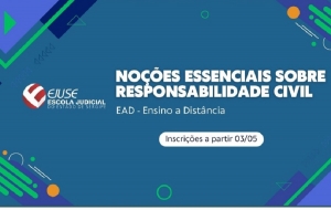 Abertura de inscrições: Curso Noções Essenciais Sobre Responsabilidade Civil (EAD)