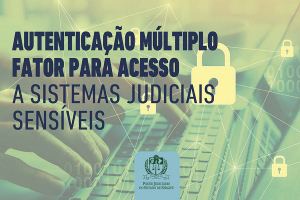 Segurança: TJSE implementa autenticação múltiplo fator para acesso a sistemas judiciais sensíveis