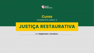 Ejuse abre inscrições para o Curso Desmistificando a Justiça Restaurativa (EAD)