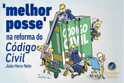 “Melhor Posse” na reforma do Código Civil é tema de artigo do des. João Hora publicado pela Conjur