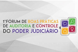 Controle Interno: TJSE participa de 1º Fórum de Boas Práticas de Auditoria e Controle no Poder Judiciário