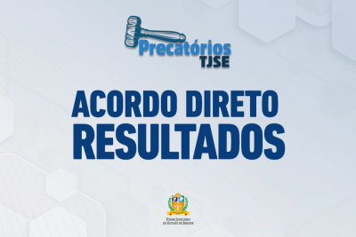 TJSE divulga resultados dos Acordos Diretos dos entes devedores Estado de Sergipe e Municípios