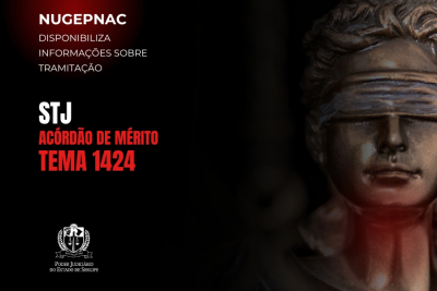 Tema 1424/STJ: Nugepnac comunica publicação do acórdão de mérito