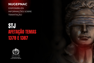 NUGEPNAC comunica afetação de Temas 1378 e 1387 do STJ