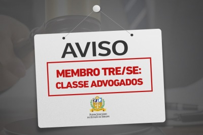 TRE/SE abre vaga para membros Titular e Substituto na classe dos Advogados