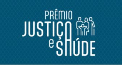 Prêmio Justiça e Saúde do CNJ: inscrições abertas até 15 de agosto