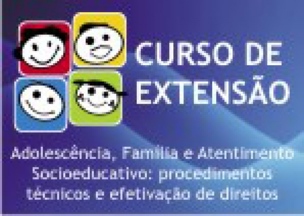 Curso de Extensão "Adolescência, Família e Atendimento Socioeducativo":4º módulo começa quinta-feira