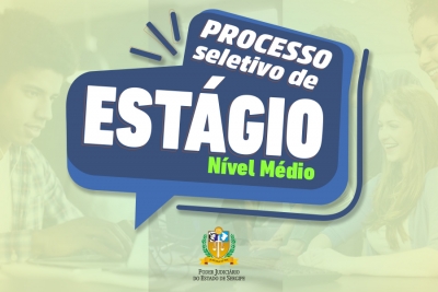 Estágio de nível médio no TJSE: inscrições abertas de 04 a 15 de setembro