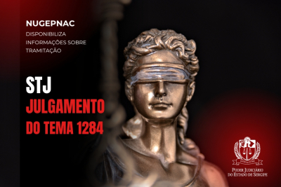 NUGEPNAC informa sobre julgamento do Tema 1284 pelo STJ