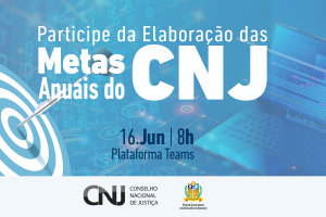 Gestão Participativa: reunião virtual sobre Metas Nacionais do Judiciário será realizada no dia 16 junho