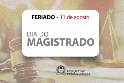 Dia do Magistrado: feriado em 11 de agosto