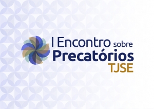 Em novembro: TJSE sediará eventos sobre Precatórios