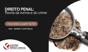 Inscrições abertas para o Curso Direito Penal - Teoria da Norma e Teoria do Crime (EAD)